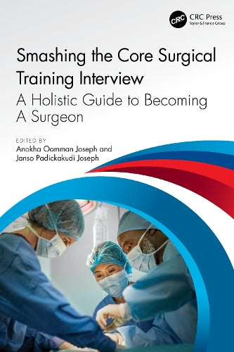 Smashing The Core Surgical Training Interview: A Holistic guide to becoming a surgeon (Get Through