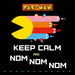 Pac-Man: Keep Calm and Nom Nom Nom