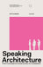 Speaking Architecture