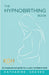 The Hypnobirthing Book