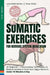 Somatic Exercises For Nervous System Regulation: 35 Beginner – Intermediate Techniques To Reduce Anxiety & Tone Your Vagus Nerve In Under 10 Minutes A Day (FeelWell Series