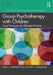 Group Psychotherapy with Children: Core Principles for Effective Practice (AGPA Group Therapy Training and Practice Series