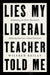 Lies My Liberal Teacher Told Me