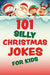 101 Silly Christmas Jokes for Kids