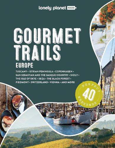 Lonely Planet Gourmet Trails of Europe (Lonely Planet Food