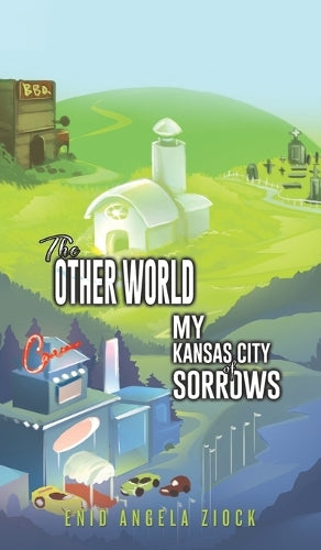 The Other World: My Kansas City of Sorrows
