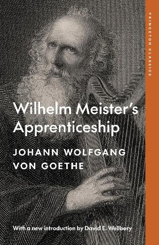 Wilhelm Meister's Apprenticeship: Princeton Classics Edition: 134 (Princeton Classics, 134