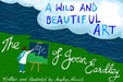 A Wild and Beautiful Art