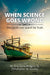 When Science Goes Wrong