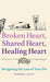 Broken Heart, Shared Heart, Healing Heart