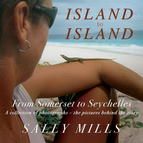 Island to Island - From Somerset to Seychelles: Photograph Collection