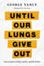 Until Our Lungs Give Out