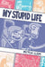 My Stupid Life