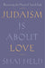 Judaism Is About Love