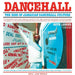 Dancehall: Story Of Jamaican Dancehall Culture