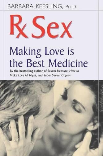 Rx Sex: Making Love Is the Best Medicine (Positively Sexual