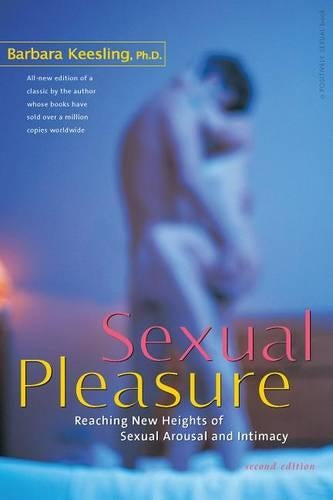 Sexual Pleasure: Reaching New Heights of Sexual Arousal and Intimacy (Positively Sexual