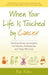 When Your Life Is Touched by Cancer