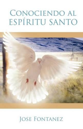 Conociendo Al Espiritu Santo (Spanish Edition