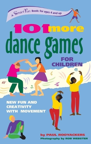 101 More Dance Games for Children: New Fun and Creativity with Movement (Smartfun Activity Books