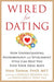 Wired for Dating