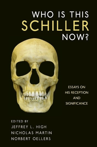 Who Is This Schiller Now?: Essays on His Reception and Significance (Studies in German Literature Linguistics and Culture