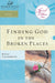 Finding God in the Broken Places