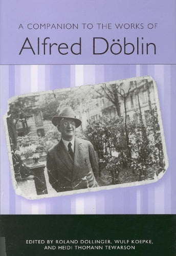 A Companion to the Works of Alfred Döblin