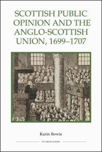 Scottish Public Opinion and the Anglo-Scottish Union, 1699-1707