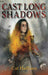 Cast Long Shadows