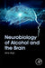 Neurobiology of Alcohol and the Brain