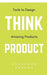Think Product