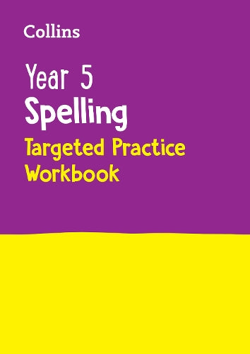 Year 5 Spelling Targeted Practice Workbook: Ideal for use at home (Collins KS2 Practice