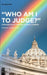 “Who Am I to Judge?”