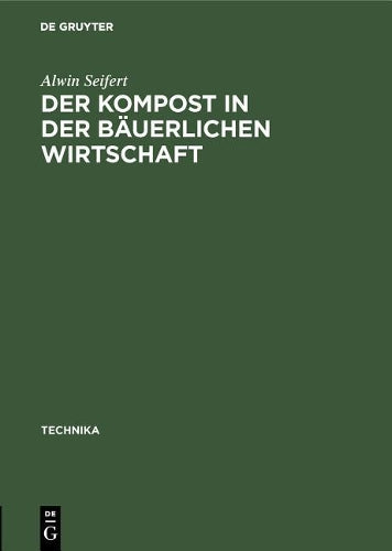 Der Kompost in der bäuerlichen Wirtschaft (Technika, 3) (German Edition