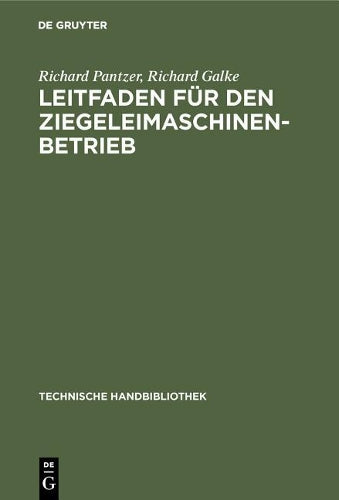 Leitfaden für den Ziegeleimaschinen-Betrieb (Technische Handbibliothek, 12) (German Edition