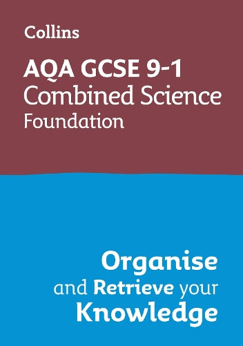 AQA GCSE 9-1 Combined Science Trilogy Foundation Organise and Retrieve Your Knowledge