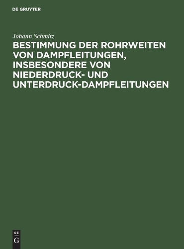 Bestimmung der Rohrweiten von Dampfleitungen, insbesondere von Niederdruck- und Unterdruck-Dampfleitungen (German Edition