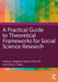 A Practical Guide to Theoretical Frameworks for Social Science Research