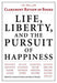 Life, Liberty, and the Pursuit of Happiness
