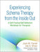 Experiencing Schema Therapy from the Inside Out