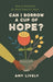 Can I Borrow a Cup of Hope?