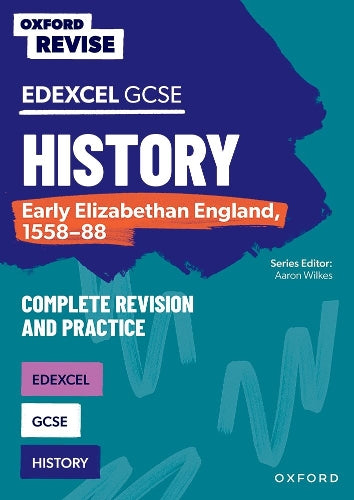 Oxford Revise: GCSE Edexcel History: Early Elizabethan England, 1558-88 (Oxford Revise: History