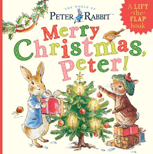 Merry Christmas, Peter!: A Lift-The-Flap Book (Peter Rabbit
