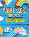 The Montessori Book for Babies and Toddlers: 200 creative activities for at-home to help children from ages 0 to 3 - grow mindfully and playfully while supporting independence (Montessori at home