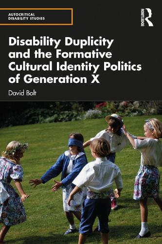 Disability Duplicity and the Formative Cultural Identity Politics of Generation X (Autocritical Disability Studies