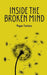 Inside the Broken Mind