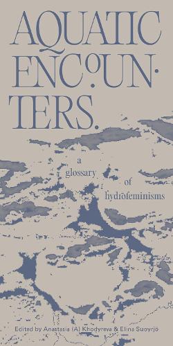 Aquatic Encounters. A glossary of hydrofeminisms