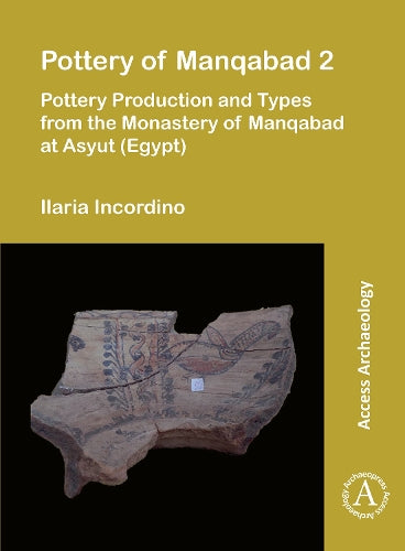 Pottery of Manqabad 2: Pottery Production and Types from the Monastery of Manqabad at Asyut (Egypt
