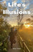 Life's Illusions